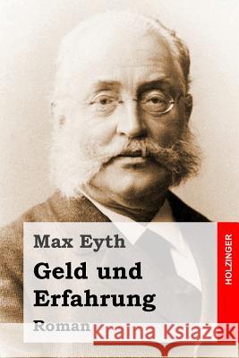 Geld und Erfahrung: Roman Eyth, Max 9781530429288 Createspace Independent Publishing Platform