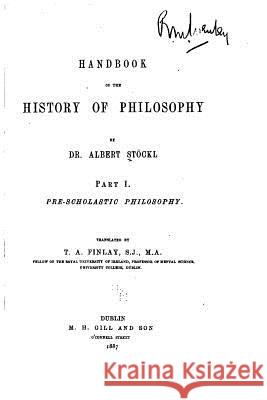 Handbook of the History of Philosophy - Part I Albert Stockl 9781530429530 Createspace Independent Publishing Platform