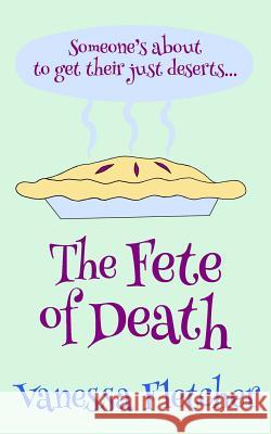 The fete of death Fletcher, Vanessa 9781530430246 Createspace Independent Publishing Platform