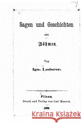 Sagen Und Geschichten Aus Böhmen Lederer, Ignaz 9781530430260