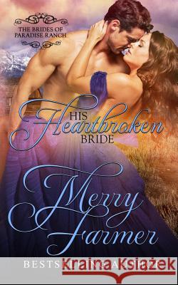 His Heartbroken Bride Merry Farmer 9781530430789