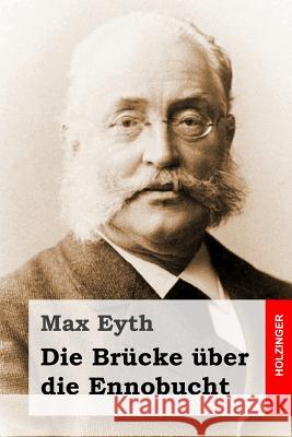 Die Brücke über die Ennobucht Eyth, Max 9781530431878 Createspace Independent Publishing Platform