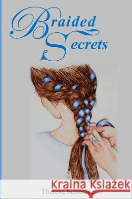 Braided Secrets Theresa Schimmel 9781530431977