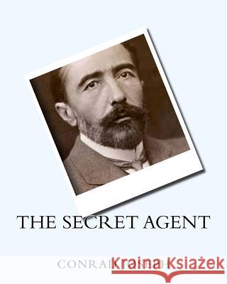 The Secret Agent (1907) by: Joseph Conrad Joseph Conrad 9781530432257