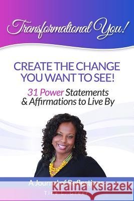 Transformational You!: Create the change you want to see! Greer, Tina L. 9781530432714 Createspace Independent Publishing Platform