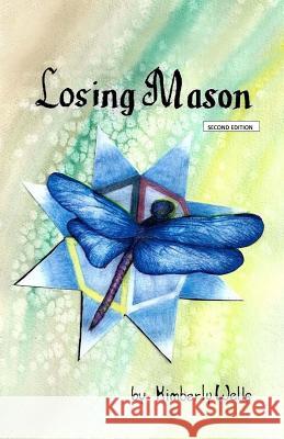 Losing Mason, Second Edition Kimberly Wells J. D. Simone Elizabeth Bowling 9781530433025 Createspace Independent Publishing Platform