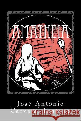 Amatheia Jose Antonio Carvaja 9781530433926 Createspace Independent Publishing Platform