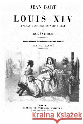 Jean Bart Et Louis XIV Drames Maritimes Du Xviie Siècle Sue, Eugene 9781530434091 Createspace Independent Publishing Platform