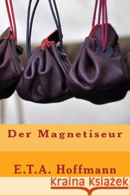 Der Magnetiseur E. T. a. Hoffmann 9781530434619 Createspace Independent Publishing Platform