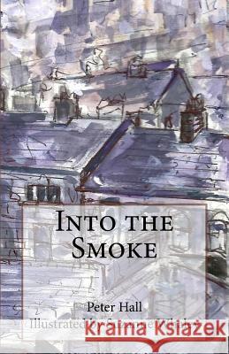 Into the Smoke Peter Hall Suzanne Whaley 9781530434961