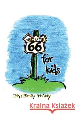 Route 66 for Kids MS Emily Kathleen Priddy 9781530436934 Createspace Independent Publishing Platform