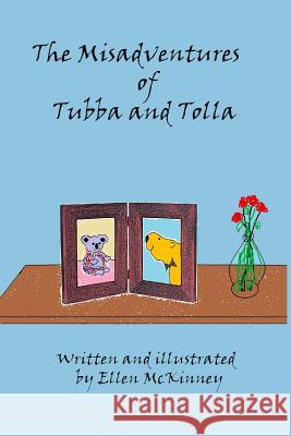 The Misadventures of Tubba and Tolla Ellen E. McKinney Ellen E. McKinney 9781530437948