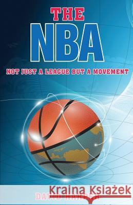 The NBA: Not Just a League but a Movement David Harper 9781530438433