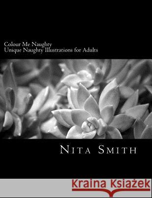 Colour Me Naughty: Adult Colouring Book Nita Smith 9781530439621