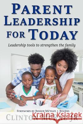 Parent Leadership for Today Clinton McRa 9781530440436