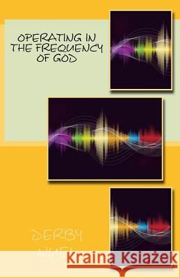 Operating in the frequency of God Nuel, Derby 9781530441549 Createspace Independent Publishing Platform