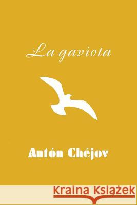 La gaviota Chejov, Anton 9781530441563