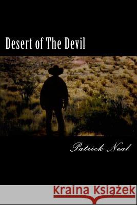 Desert of The Devil Neal, Patrick 9781530442171