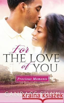 For the Love of You Candace Shaw 9781530442850 Createspace Independent Publishing Platform