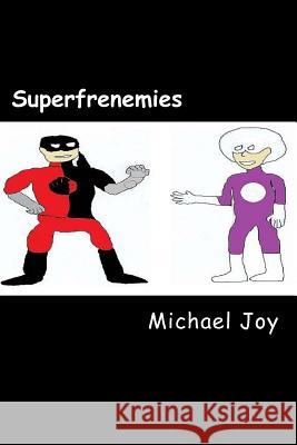 Superfrenemies Michael Joy 9781530443185 Createspace Independent Publishing Platform