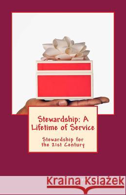 Stewardship: A Lifetime of Service: Stewardship for the 21st Century Bruce Hitchcock 9781530444311 Createspace Independent Publishing Platform