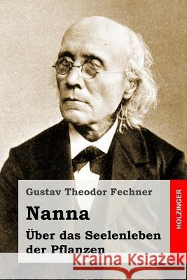 Nanna. Über das Seelenleben der Pflanzen Fechner, Gustav Theodor 9781530445530 Createspace Independent Publishing Platform