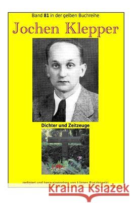 Jochen Klepper - Dichter und Zeitzeuge: Band 81 in der gelben Buchreihe bei Juergen Ruszkowski Ruszkowski, Juergen 9781530445882