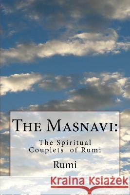 The Masnavi: The Spiritual Couplets of Rumi Rumi                                     E. H. Whinfield 9781530446124 Createspace Independent Publishing Platform