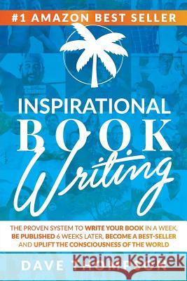 Inspirational Book Writing Dave Thompson 9781530447046 Createspace Independent Publishing Platform