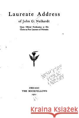 Laureate Address of John G. Neihardt John G. Neihardt 9781530447107