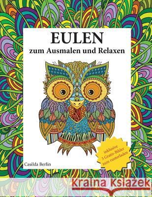 Eulen - zum Ausmalen und Relaxen: Malbuch für Erwachsene Berlin, Casilda 9781530448067 Createspace Independent Publishing Platform