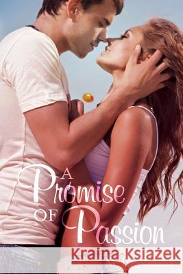 A Promise of Passion M. E. Nesser 9781530449309 Createspace Independent Publishing Platform