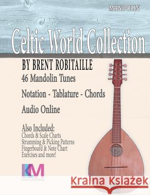 Celtic World Collection - Mandolin: Celtic World Collection Series MR Brent C. Robitaille 9781530449491 Createspace Independent Publishing Platform