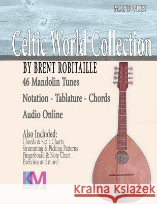 Celtic World Collection - Mandolin: Celtic World Collection Series MR Brent C. Robitaille 9781530449491