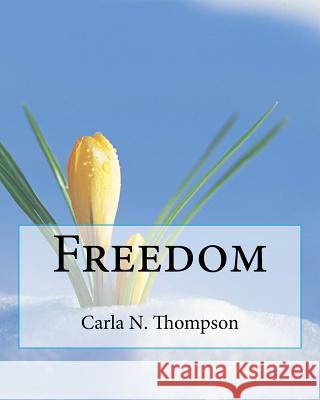 Freedom Carla Niehelle Thompso Sarah Day Tyneisha McCully 9781530450275 Createspace Independent Publishing Platform