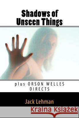 Shadows of Unseen Things Jack Lehman 9781530450497 Createspace Independent Publishing Platform