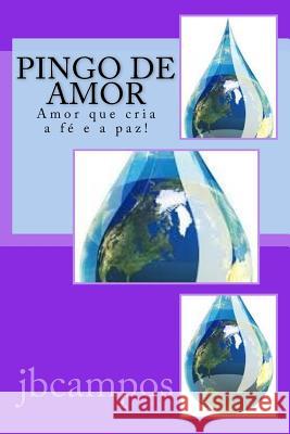 Pingo de amor: conselhos d'alma Campos, Jbcampos Campos 9781530450725
