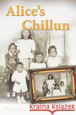 Alice's Chilluns Madeline Gervin-McCloud 9781530450947 Createspace Independent Publishing Platform