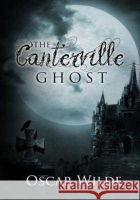 The Canterville Ghost Oscar Wilde 9781530451470