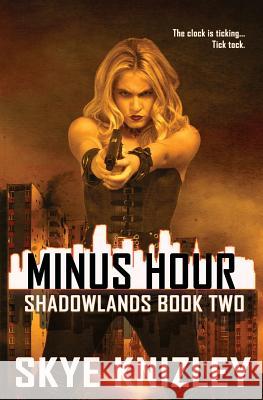 Minus Hour Skye Knizley 9781530452705 Createspace Independent Publishing Platform