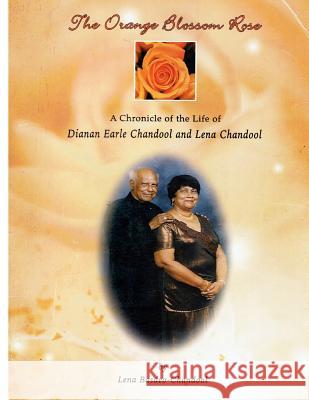 The Orange Blossom Rose Mrs Lena Chandool Mrs Margaret Richardson 9781530457137 Createspace Independent Publishing Platform