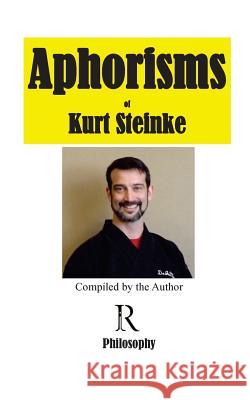 Aphorisms of Kurt Steinke Kurt Steinke 9781530457397