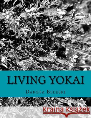 Living Yokai Dakota Bedeski 9781530458530