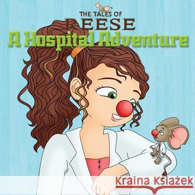 The Tales Of Reese: A Hospital Adventure Sparkly Ray 9781530460359 Createspace Independent Publishing Platform