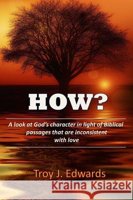 How?: A Look at God Edwards, Troy J. 9781530460724