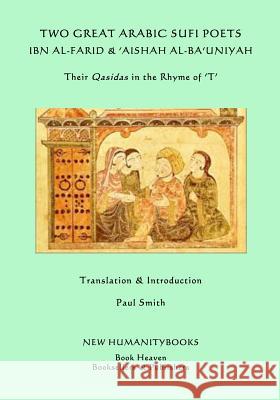 Two Great Arabic Sufi Poets - Ibn al-Farid & 'Aishah al-Ba'uniyah: Their Qasidas in the Rhyme of ?T? Al-Ba'uniyah, 'Aishah 9781530461776 Createspace Independent Publishing Platform