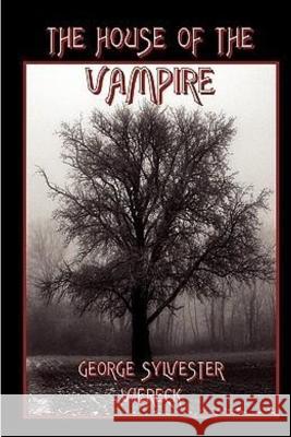 The House of the Vampire George Sylvester Viereck 9781530461929