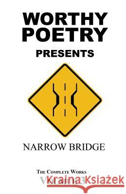 Worthy Poetry: Narrow Bridge Michael Worthy 9781530462483 Createspace Independent Publishing Platform