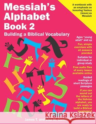 Messiah's Alphabet Book 2: Building a Biblical Vocabulary James T. Cummins Lisa M. Cummins 9781530462643