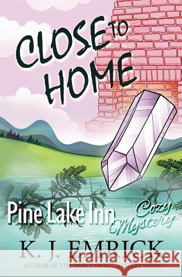 Close to Home K. J. Emrick 9781530463008 Createspace Independent Publishing Platform